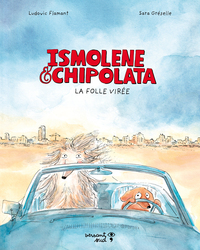 Ismolene & Chipolata - La folle virée