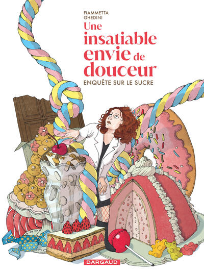 Une insatiable envie de douceur - Enquête sur le sucre