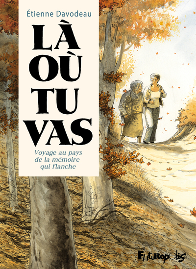 Là où tu vas - Voyage au pays de la mémoire qui flanche