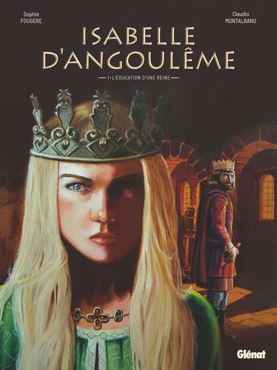 Isabelle d'Angoulême - T01 - L'éducation d'une reine