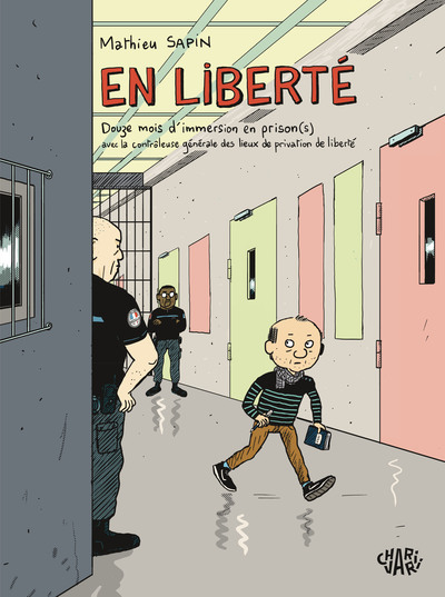 En Liberté - Douze mois d’immersion en prison(s) avec la contrôleuse générale des lieux de privation de liberté