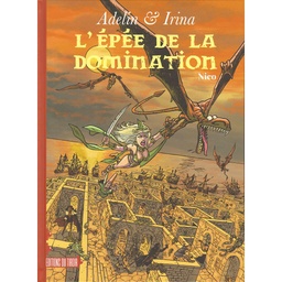 Adelin & Irina - T02 - L'épée de la domination