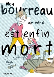 MON BOURREAU DE PERE EST ENFIN MORT