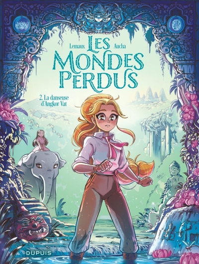 Les Mondes perdus - T02 - La danseuse d'Angkor Vat