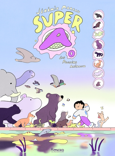 Super A - T01 - Les Pouvoirs animaux