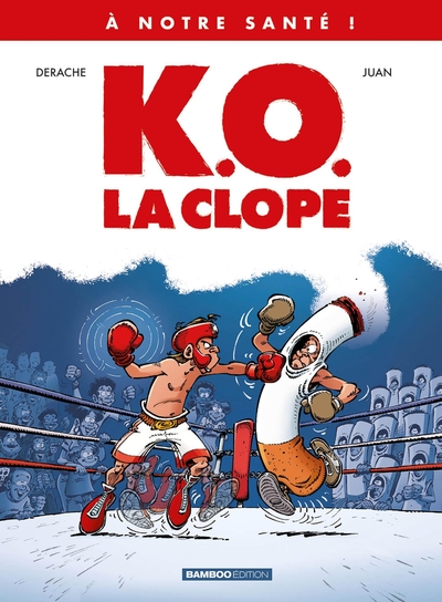 A notre santé - T01 - K.O., la clope !