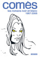 Comès - Intégrale des romans Noir et Blanc - 1987-2006