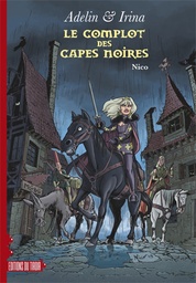 Adelin & Irina - T01 - Le complot des capes noires