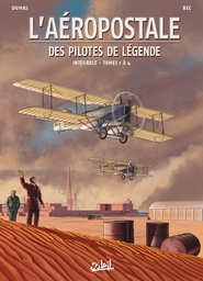 L'Aéropostale - Des pilotes de légende - Intégrale - T01 à T04