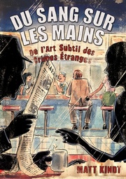 Du sang sur les mains - De l'Art Subtil des Crimes Étranges