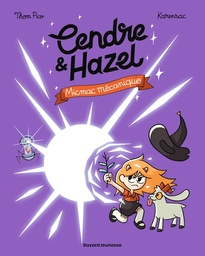 Cendre & Hazel - T06 - Micmac mécanique