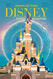 Hommage aux studios Disney - Éternels enchanteurs