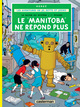 Jo, Zette & Jocko - T03 - Le rayon du mystère - Episode 1 - Le Manitoba ne répond plus